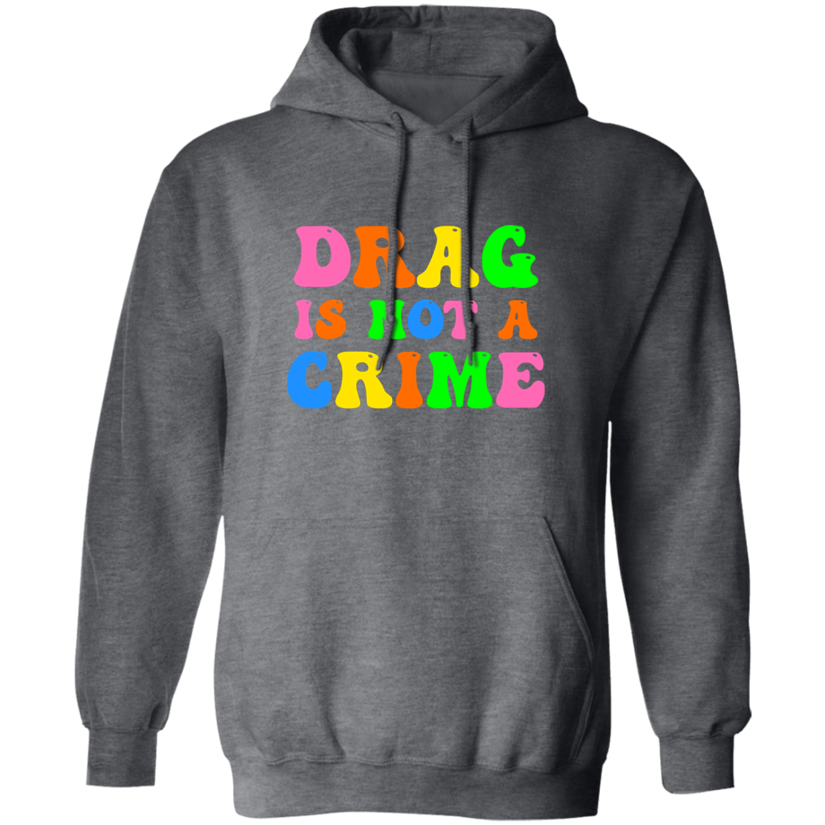 Drag is Not a Crime Pullover Hoodie