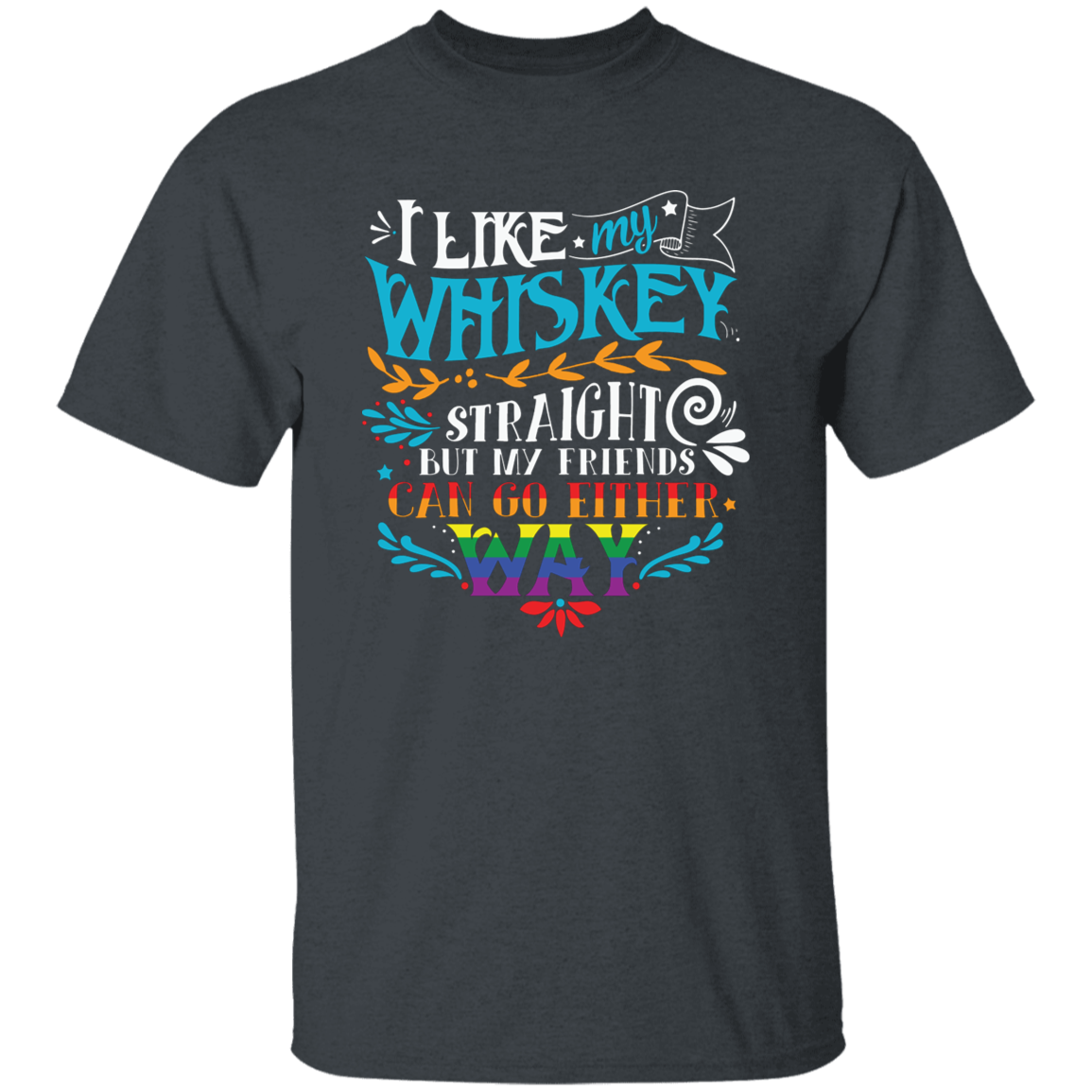 Almost Sold Out - I Like My Whiskey T-Shirt
