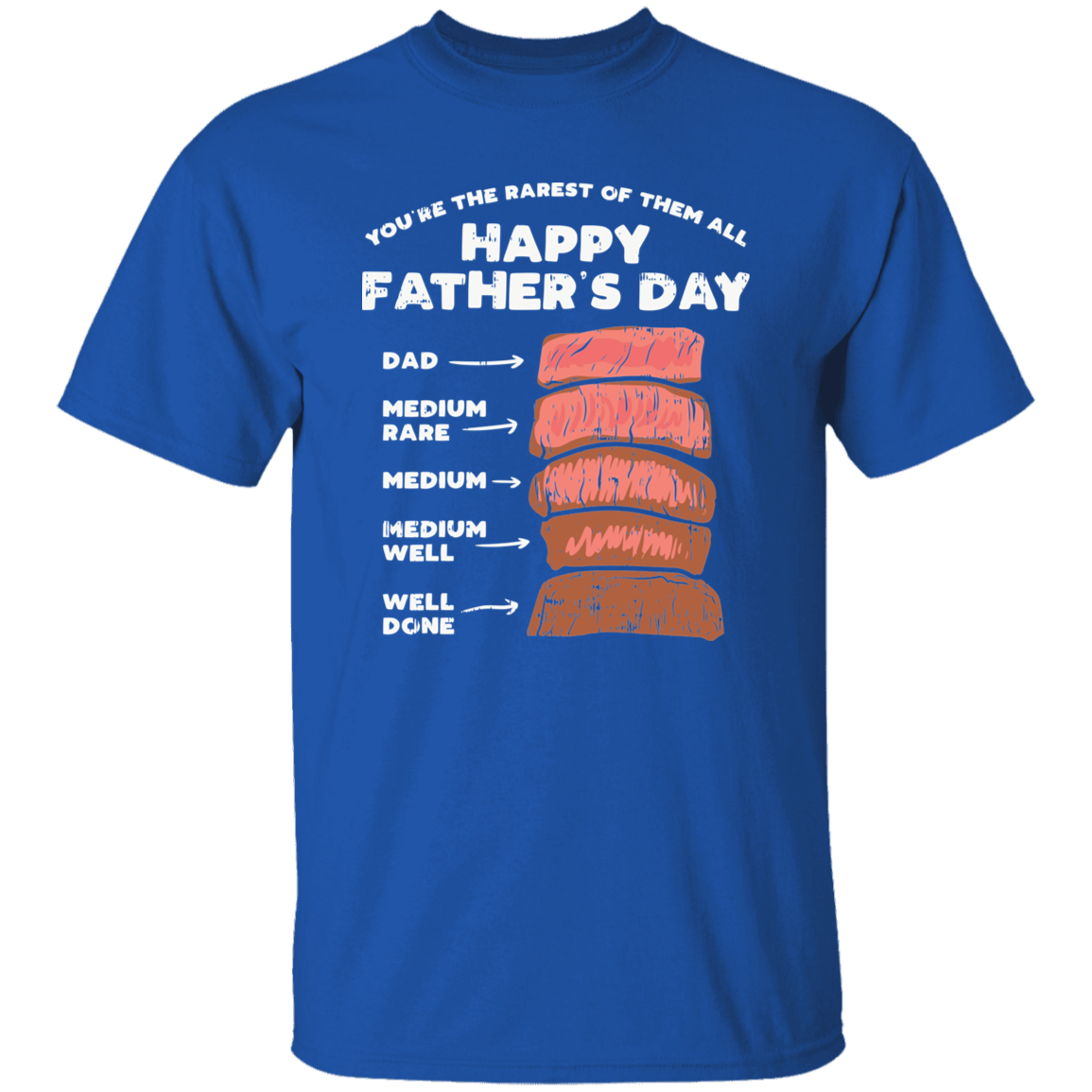 Almost Sold Out - Fathers Day Steak T-Shirt