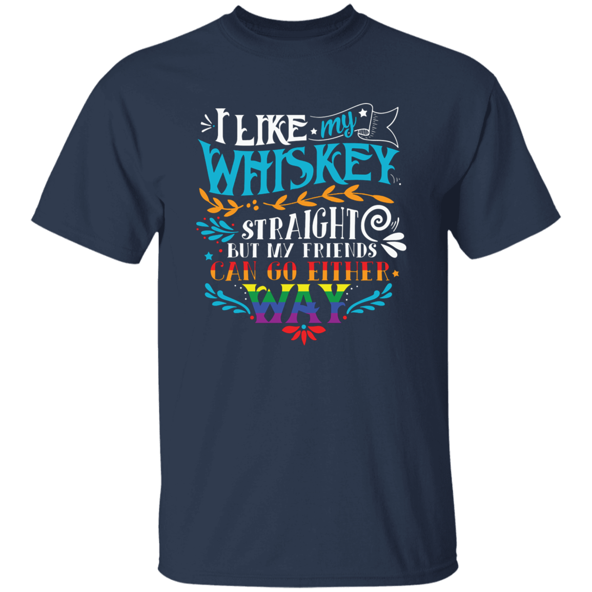 Almost Sold Out - I Like My Whiskey T-Shirt
