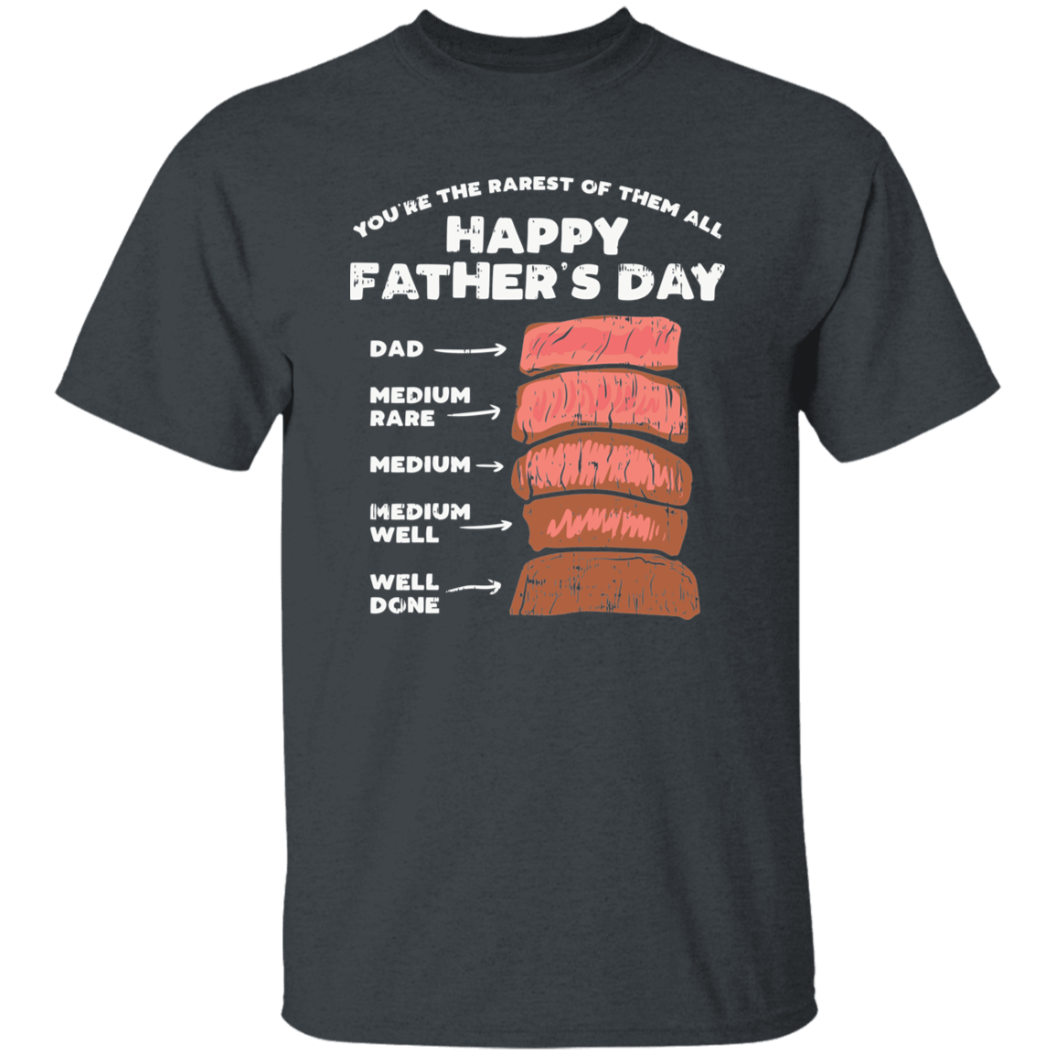 Almost Sold Out - Fathers Day Steak T-Shirt