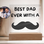 Almost Sold Out - Best Dad With A Moustache - Acrylic Plaque With Stand