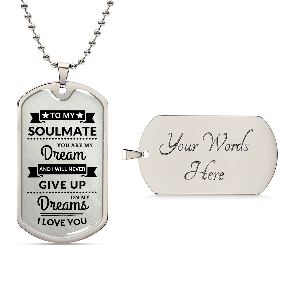 To My Soulmate - You Are My Dream - Dog Tag Necklace