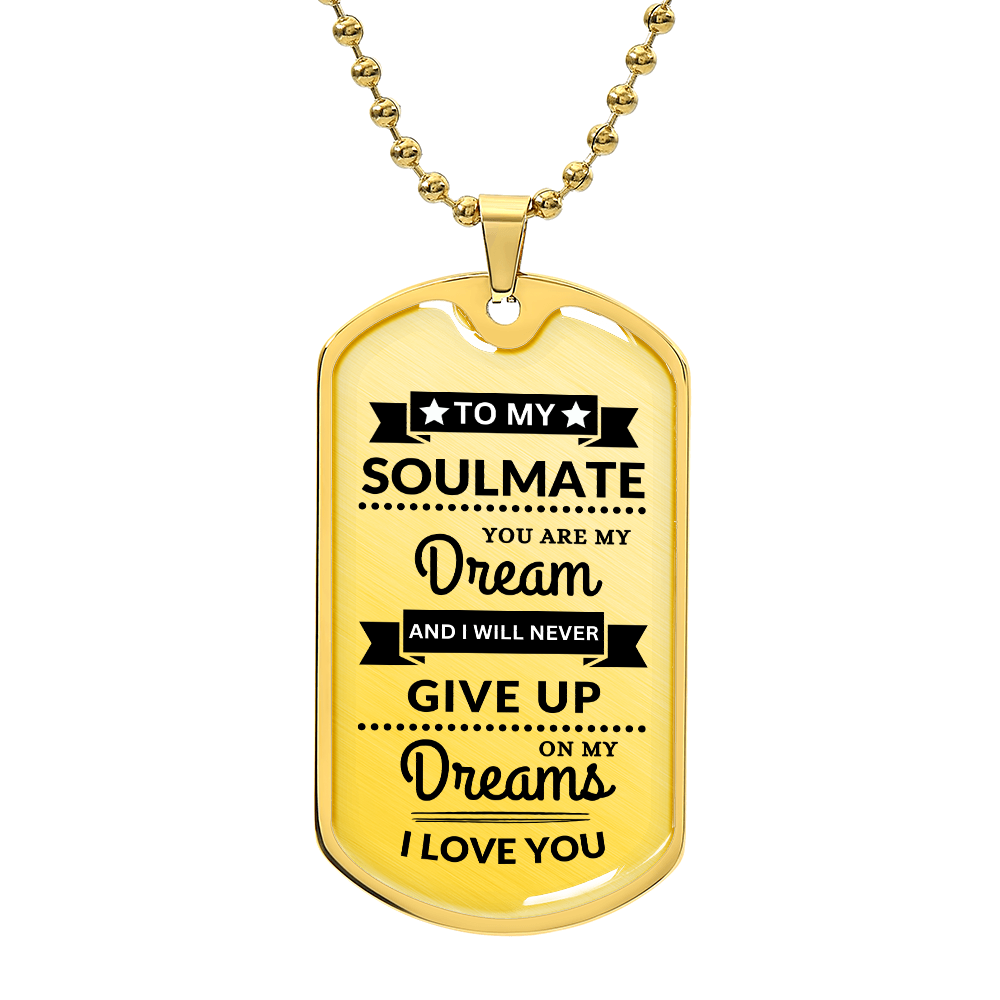 To My Soulmate - You Are My Dream - Dog Tag Necklace