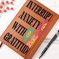 Almost Sold Out - Interrupt Anxiety With Gratitude Leather Journal