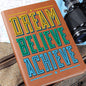 Almost Sold Out - Dream Believe Achieve Leather Journal