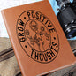 Almost Sold Out - Grow Positive Thoughts Leather Journal