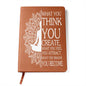 Almost Sold Out - What You Think You Create Leather Journal