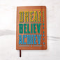 Almost Sold Out - Dream Believe Achieve Leather Journal