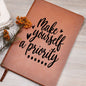 Almost Sold Out - Make Yourself A Priority Leather Journal