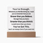 Almost Sold Out - You're Enough and Braver - Acrylic Plaque with Stand