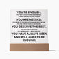 Almost Sold Out - You're Enough - Acrylic Plaque with Stand