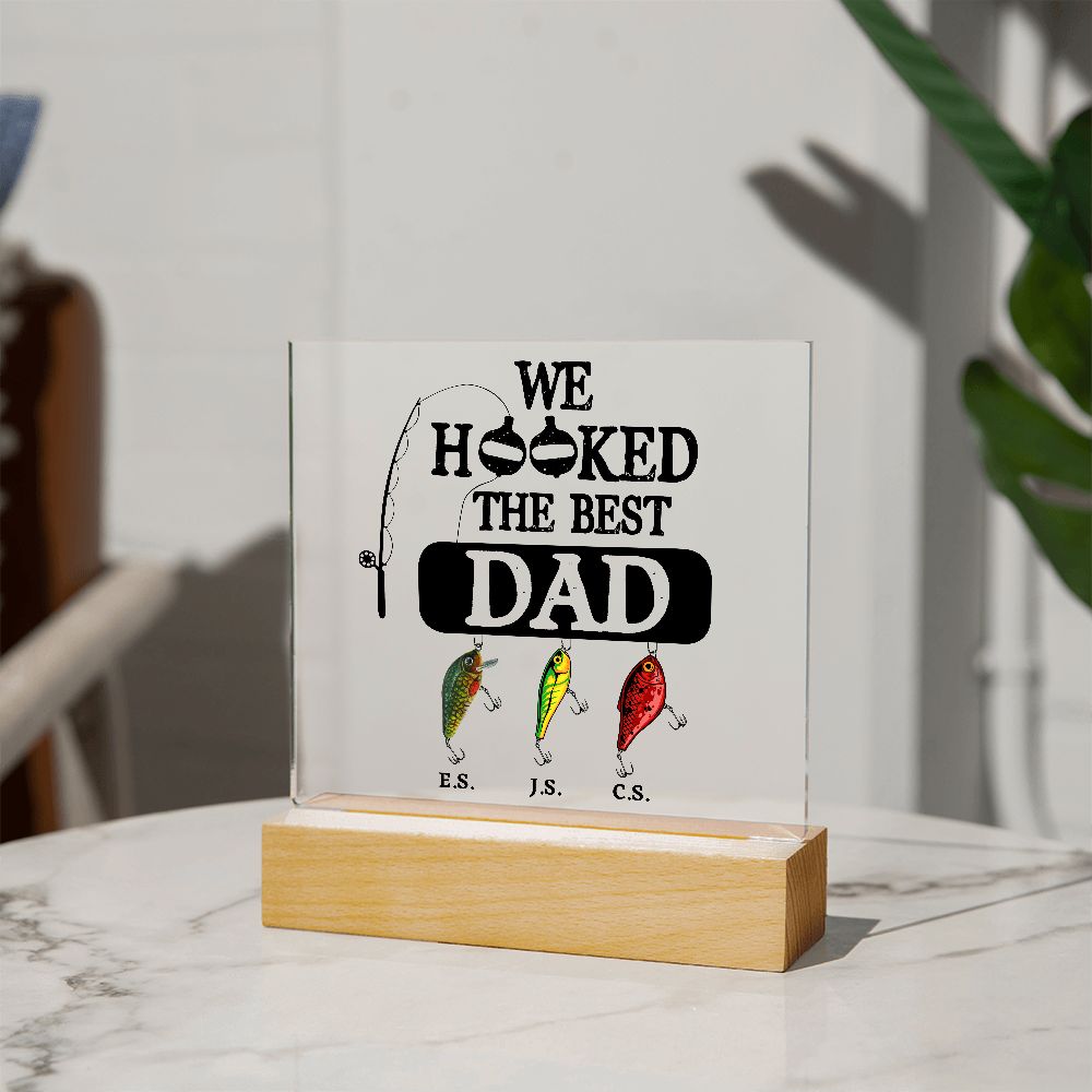 Almost Sold Out - We Hooked The Best Dad - Acrylic Plaque with Stand