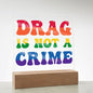 Almost Sold Out - Drag is Not a Crime - Acrylic Plaque with Stand