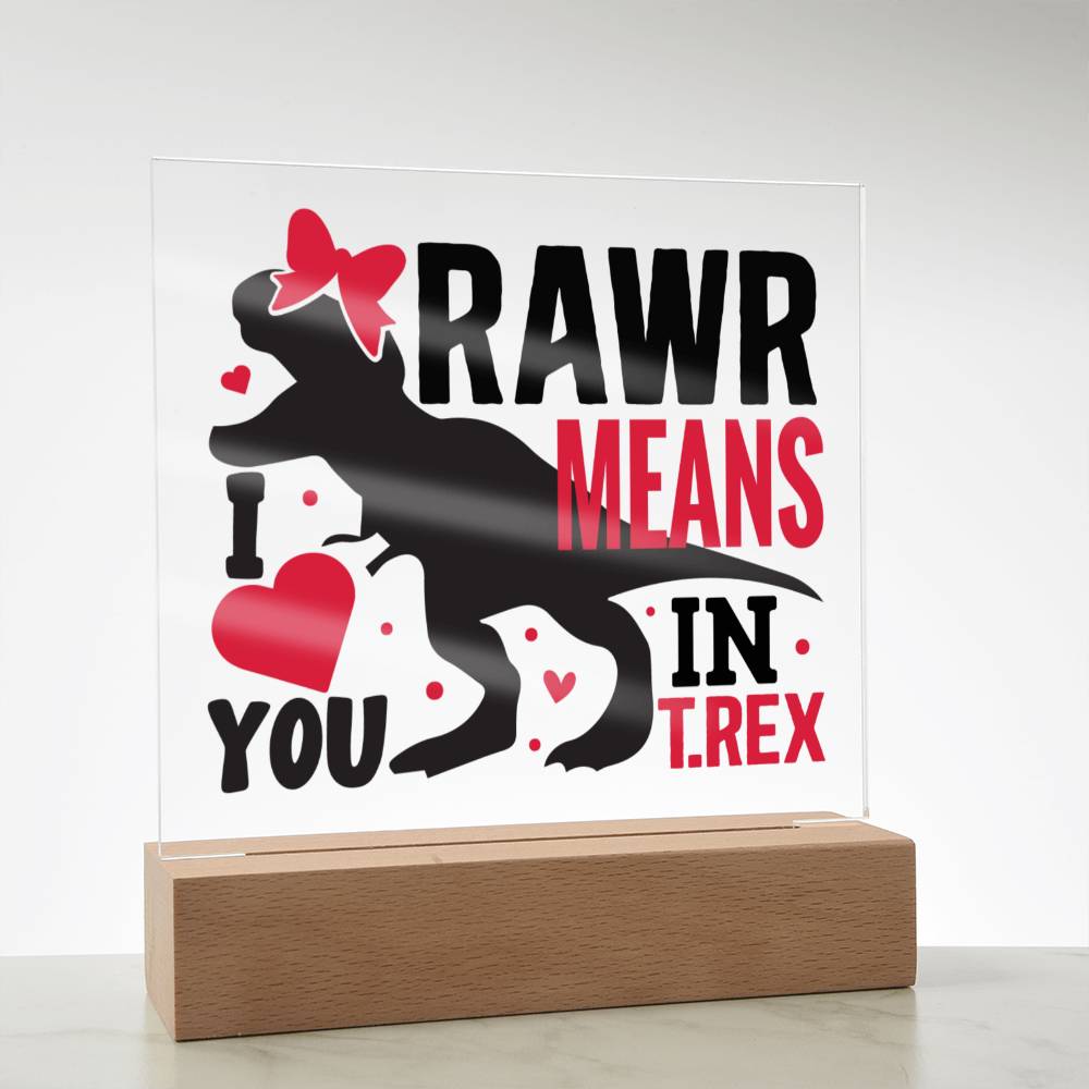 Rawr Means I Love You Gift - Acrylic Plaque