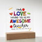 Almost Sold Out - Love Having You as My Teacher - Acrylic Plaque with Stand