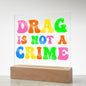 Almost Sold Out - Drag is Not a Crime - Acrylic Plaque with Stand