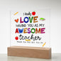 Almost Sold Out - Love Having You as My Teacher - Acrylic Plaque with Stand