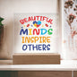 Almost Sold Out - Beautiful Minds Inspire Others - Acrylic Plaque With Stand