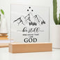 Almost Sold Out - Be Still and Know That I am God - Acrylic Plaque with Stand