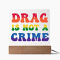 Almost Sold Out - Drag is Not a Crime - Acrylic Plaque with Stand
