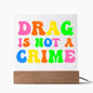 Almost Sold Out - Drag is Not a Crime - Acrylic Plaque with Stand