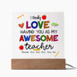 Almost Sold Out - Love Having You as My Teacher - Acrylic Plaque with Stand