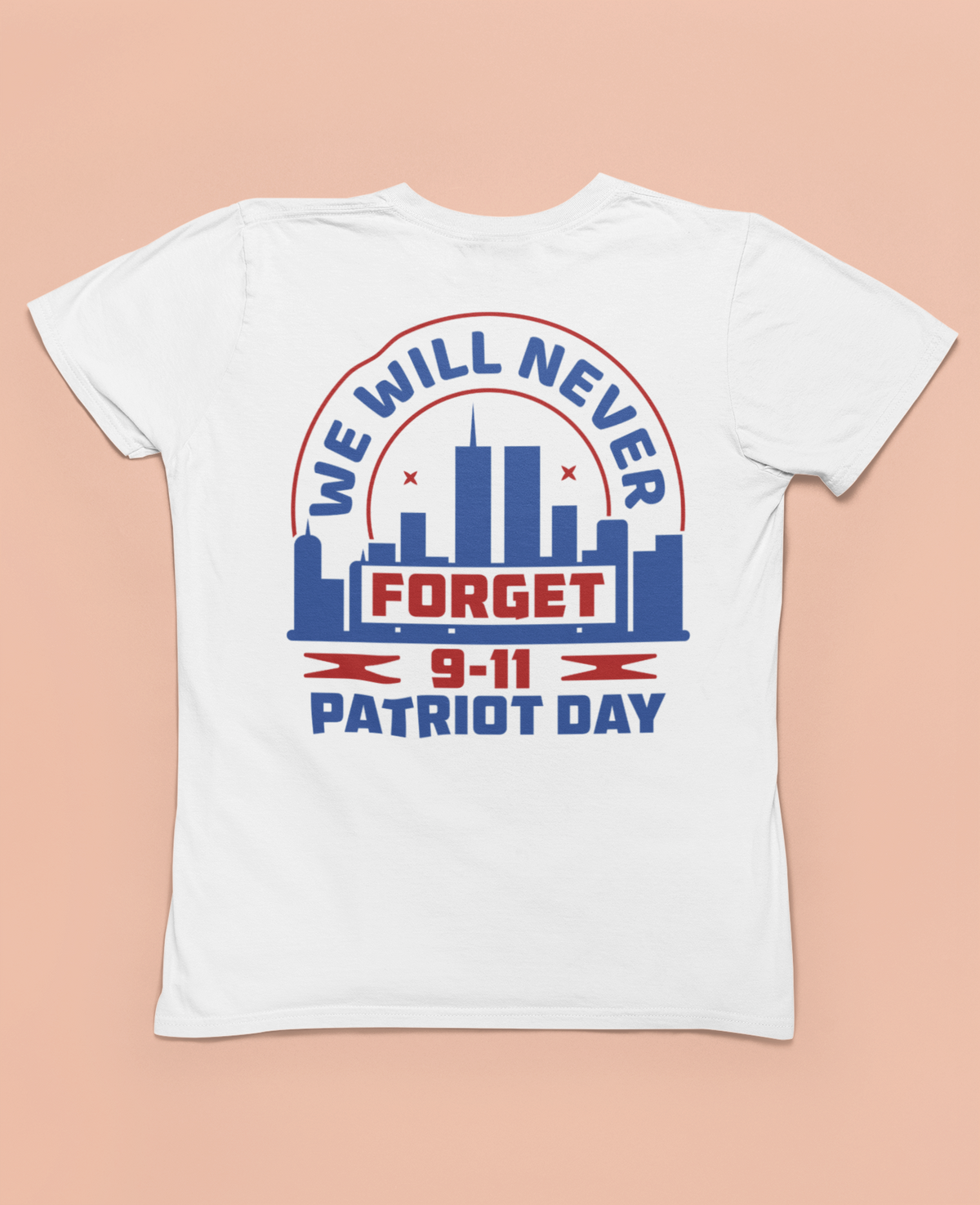 We Will Never Forget 9-11 Patriot Day T-Shirt
