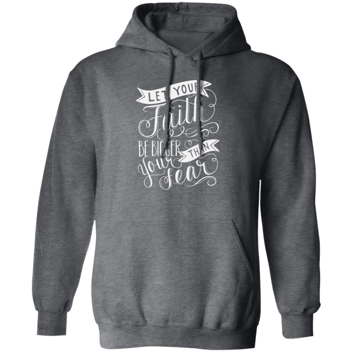 Faith Bigger than Fear Hoodie