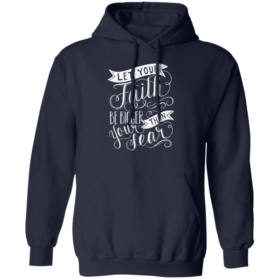 Faith Bigger than Fear Hoodie