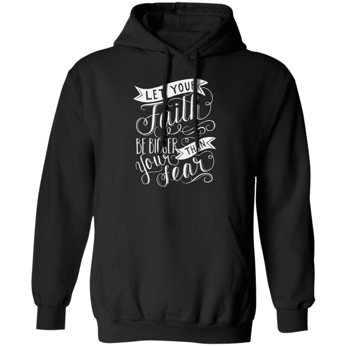 Faith Bigger than Fear Hoodie