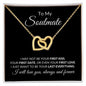 Almost Sold Out - TO MY SOULMATE - INTERLOCKING HEARTS NECKLACE