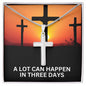 Almost Sold Out - A LOT CAN HAPPEN IN THREE DAYS - CROSS NECKLACE