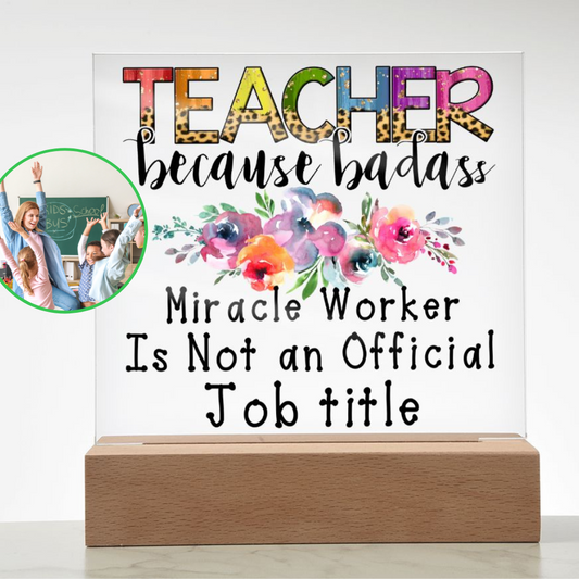 Almost Sold Out - Badass Teacher - Acrylic Plaque with Stand