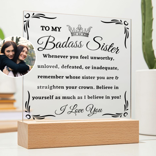 [Almost Sold Out] To My Badass Sister - Straighten Your Crown - Acrylic Plaque
