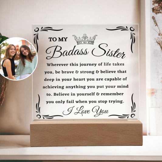 [Almost Sold Out] To My Badass Sister - Journey Of Life - Acrylic Plaque