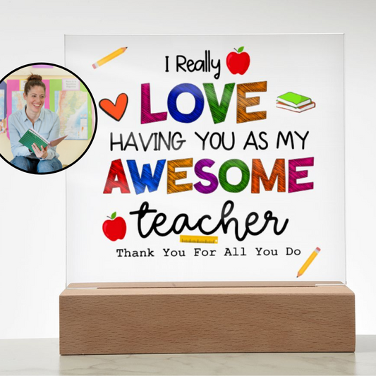 Almost Sold Out - Love Having You as My Teacher - Acrylic Plaque with Stand