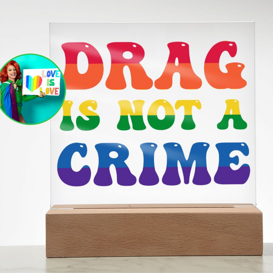 Almost Sold Out - Drag is Not a Crime - Acrylic Plaque with Stand