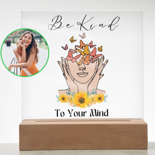 Almost Sold Out - Be Kind To Your Mind - Acrylic Plaque with Stand