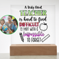 Almost Sold Out - Truly Great Teacher  - Acrylic Plaque with Stand