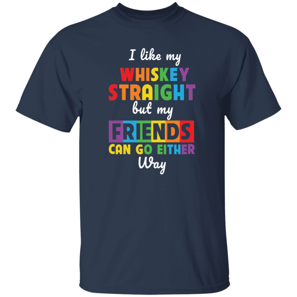 Almost Sold Out - I Like My Whiskey T-Shirt