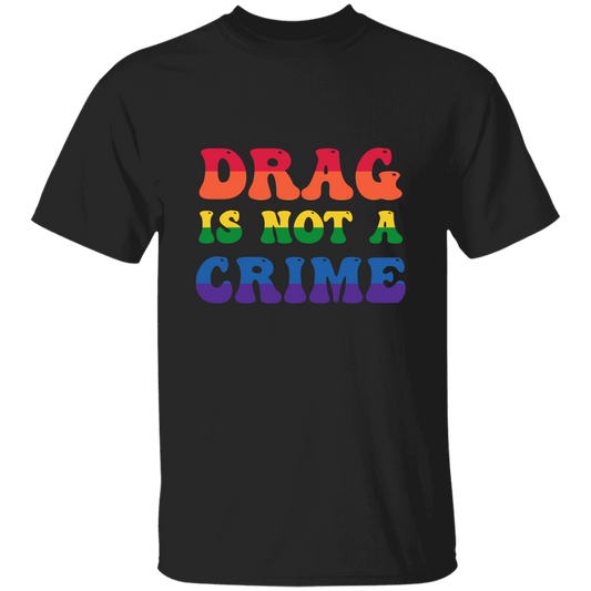 Drag is Not a Crime T-Shirt