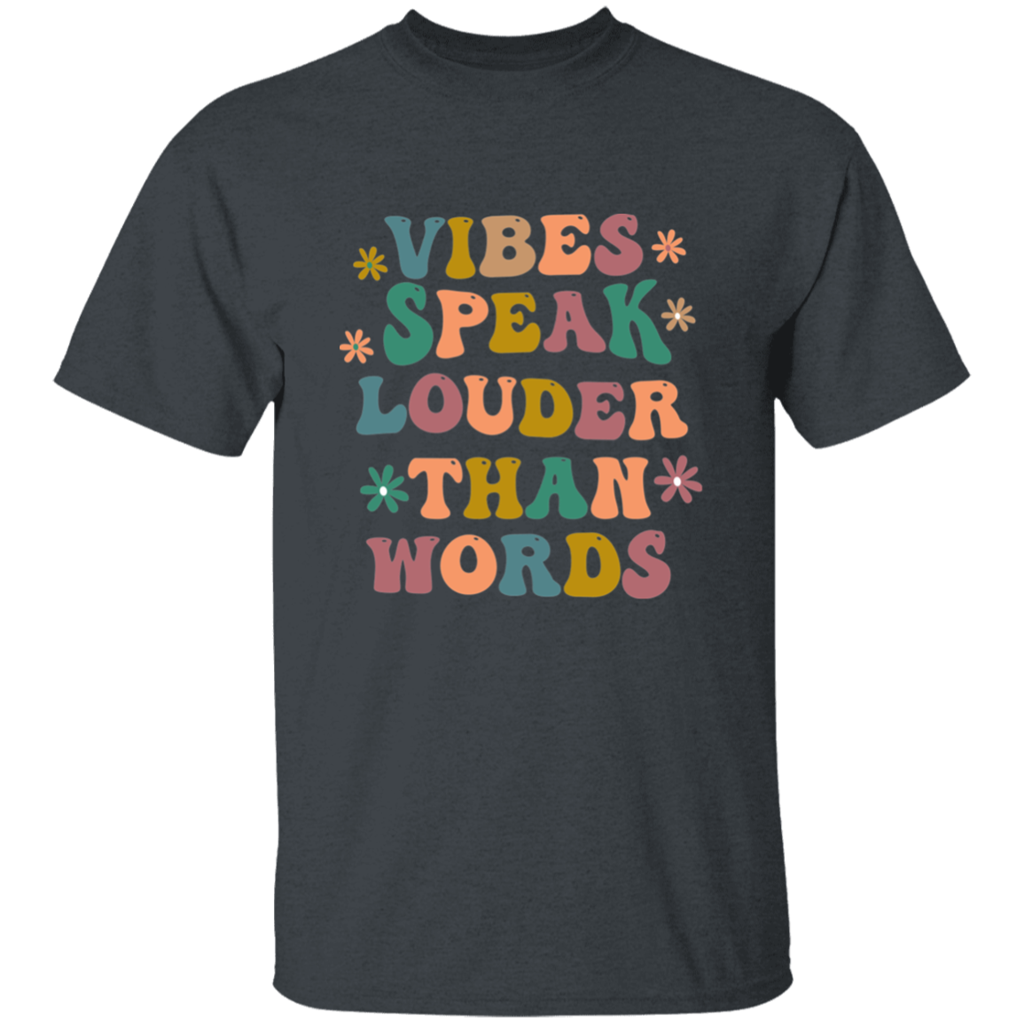 Almost Sold Out - Vibes Speak Louder Than Words T-Shirt