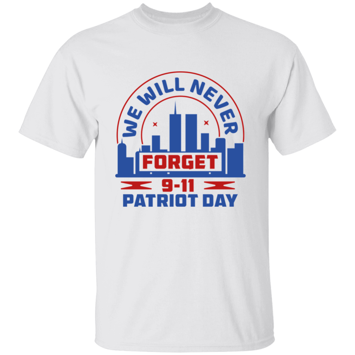 [Almost Sold Out] We Will Never Forget 9-11 Patriot Day T-shirt