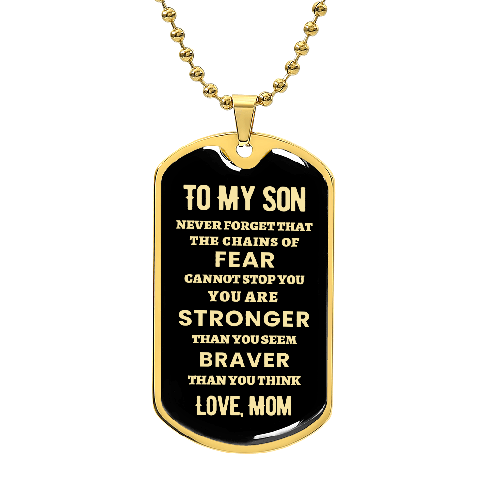 TO MY SON - NEVER FORGET THE CHAINS OF FEAR