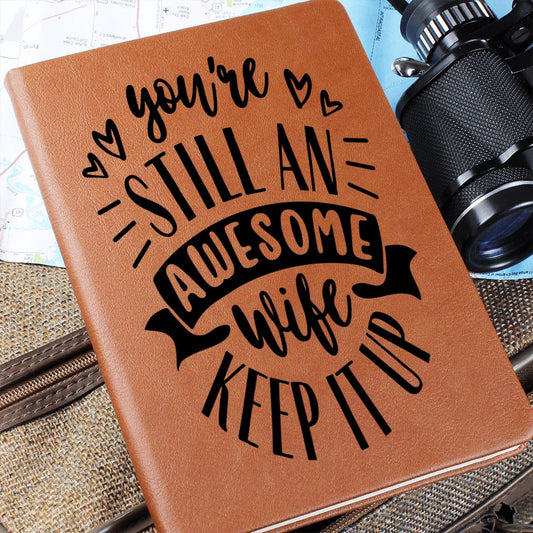 Almost Sold Out - You're Still An Awesome Wife Leather Journal