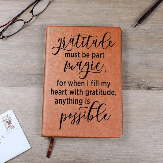 Almost Sold Out - Gratitude Must Be Magic  Leather Journal