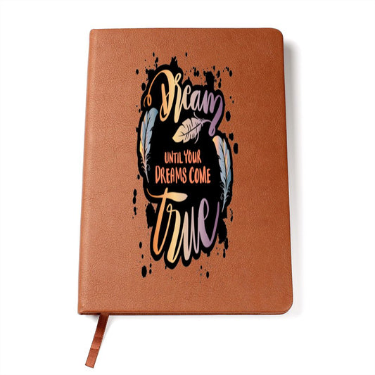 Almost Sold Out - Dream Until Your Dreams Come True Leather Journal