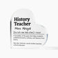Personalized History Teacher Printed Heart Shaped Acrylic Plaque