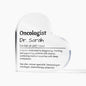 Personalized Oncologist Printed Heart Shaped Acrylic Plaque